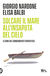 SOLCARE IL MARE ALL\'INSAPUTA DEL CIELO - LEZIONI SUL CAMBIAMENTO TERAPEUTICO