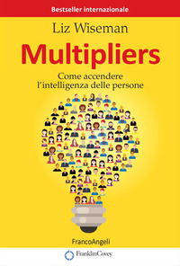 MULTIPLIERS - COME ACCENDERE L\'INTELLIGENZA DELLE PERSONE