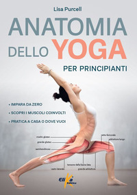 ANATOMIA DELLO YOGA PER PRINCIPIANTI - IMPARA DA ZERO SCOPRI I MUSCOLI COINVOLTI PRATICA A CASA