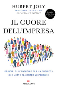 CUORE DELL\'IMPRESA - PRINCIPI DI LEADERSHIP PER UN BUSINESS CHE METTE AL CENTRO LE PERSONE