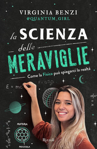 SCIENZA DELLE MERAVIGLIE - COME LA FISICA PUO\' SPIEGARCI LA REALTA\'