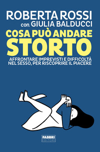 COSA PUO\' ANDARE STORTO - AFFRONTARE IMPREVISTI E DIFFICOLTA\' NEL SESSO PER RISCOPRIRE IL PIACERE