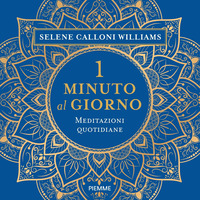 1 MINUTO AL GIORNO - MEDITAZIONI QUOTIDIANE