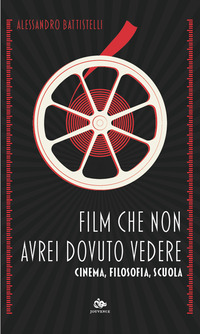 FILM CHE NON AVREI DOVUTO VEDERE - CINEMA FILOSOFIA SCUOLA