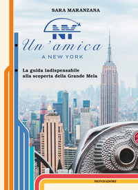 AMICA A NEW YORK - LA GUIDA INDISPENSABILE ALLA SCOPERTA DELLA GRANDE MELA