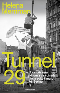 TUNNEL 29 - LA STORIA VERA DI UNA STRAORDINARIA FUGA SOTTO IL MURO DI BERLINO