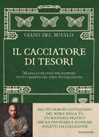 CACCIATORE DI TESORI - MANUALE PRATICO PER SCOPRIRE TUTTI I SEGRETI DEL VERO ANTIQUARIATO