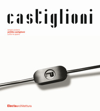 ACHILLE CASTIGLIONI - TUTTE LE OPERE