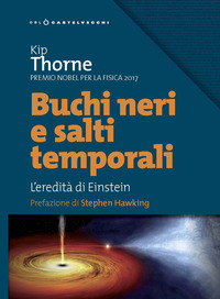 BUCHI NERI E SALTI TEMPORALI - L\'EREDITA\' DI EINSTEIN