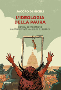 IDEOLOGIA DELLA PAURA - COME IL COMPLOTTISMO HA CONQUISTATO L\'AMERICA E L\'EUROPA