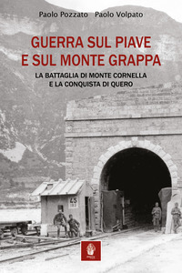 GUERRA SUL PIAVE E SUL MONTE GRAPPA - LA BATTAGLIA DI MONTE CORNELLA E LA CONQUISTA DI QUERO