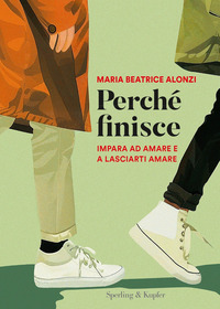 PERCHE\' FINISCE - IMPARA AD AMARE E A LASCIARTI AMARE