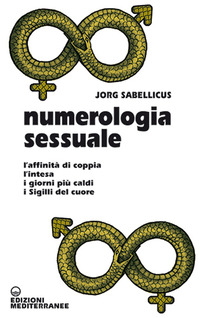 NUMEROLOGIA SESSUALE - L\'AFFINITA\' DI COPPIA L\'INTESA I GIORNI PIU\' CALDI I SIGILLI DEL CUORE