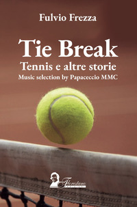 TIE BREAK - TENNIS E ALTRE STORIE