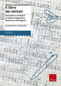 LIBRO DEI DETTATI - ESERCITARE E VERIFICARE LE ABILITA\' ORTOGRAFICHE FONETICHE E FONOLOGICHE