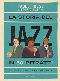 STORIA DEL JAZZ IN 50 RITRATTI