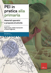 PEI IN PRATICA ALLA PRIMARIA - MATERIALI OPERATIVI E PROPOSTE DI ATTIVITA\'