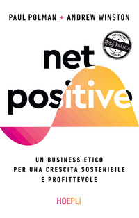 NET POSITIVE - UN BUSINESS ETICO PER UNA CRESCITA SOSTENIBILE E PROFITTEVOLE