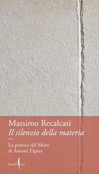 SILENZIO DELLA MATERIA - LA POETICA DEL MURO DI ANTONI TAPIES