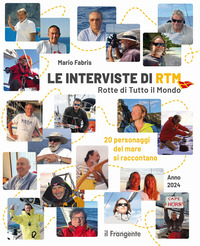 INTERVISTE DI RTM ROTTE DI TUTTO IL MONDO - 20 PERSONAGGI DEL MARE SI RACCONTANO