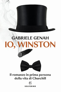 IO WINSTON - IL ROMANZO IN PRIMA PERSONA DELLA VITA DI CHURCHILL