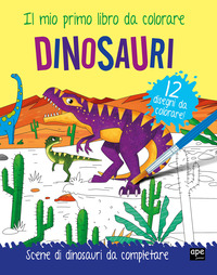 DINOSAURI - IL MIO PRIMO LIBRO DA COLORARE