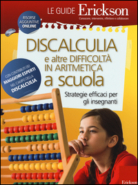 DISCALCULIA E ALTRE DIFFICOLTA\' IN ARITMETICA A SCUOLA - STRATEGIE EFFICACI PER GLI INSEGNANTI