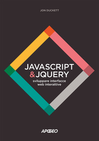 JAVASCRIPT E JQUERY - SVILUPPARE INTERFACCE WEB INTERATTIVE