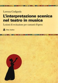 INTERPRETAZIONE SCENICA NEL TEATRO IN MUSICA di CODIGNOLA LORENZA