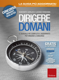 DIRIGERE DOMANI - IL MANUALE PIU\' COMPLETO E AGGIORNATO PER VINCERE IL CONCORSO