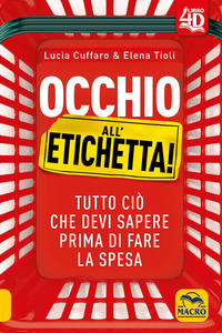 OCCHIO ALL\'ETICHETTA ! - TUTTO CIO\' CHE DEVI SAPERE PRIMA DI FARE LA SPESA