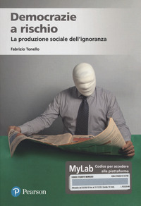 DEMOCRAZIE A RISCHIO - LA PRODUZIONE SOCIALE DELL\'IGNORANZA