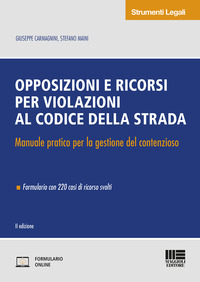 OPPOSIZIONI E RICORSI PER VIOLAZIONI AL CODICE DELLA STRADA - MAUALE PRATICO PER LA GESTIONE DEL