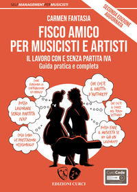 FISCO AMICO PER MUSICISTI E ARTISTI - IL LAVORO ANCHE SENZA PARTITA IVA GUIDA PRATICA E COMPLETA