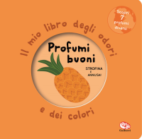 PROFUMI BUONI - IL MIO LIBRO DEGLI ODORI E DEI COLORI