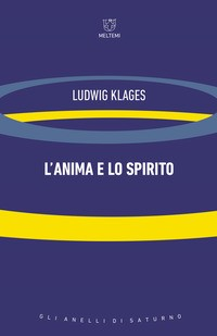 ANIMA E LO SPIRITO di KLAGES LUDWIG DI MAIO D. (CUR.)
