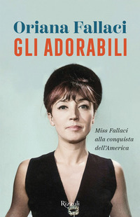 ADORABILI - MISS FALLACI ALLA CONQUISTA DELL\'AMERICA