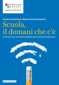 SCUOLA IL DOMANI CHE C\'E\' - VADEMECUM PER UNA DIDATTICA DIGITALE BUONE PRATICHE ED ESPERIENZE