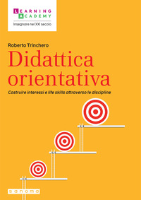 DIDATTICA ORIENTATIVA - COSTRUIRE INTERESSI E LIFE SKILLS ATTRAVERSO LE DISCIPLINE