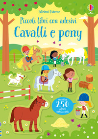 CAVALLI E PONY - PICCOLI LIBRI CON ADESIVI