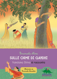 SULLE ORME DI GANDHI - VANDANA SHIVA SI RACCONTA