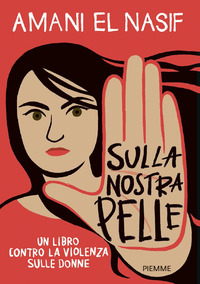 SULLA NOSTRA PELLE - UN LIBRO CONTRO LA VIOLENZA SULLE DONNE