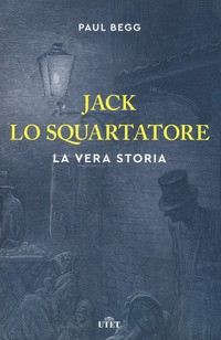 JACK LO SQUARTATORE LA VERA STORIA di BEGG PAUL