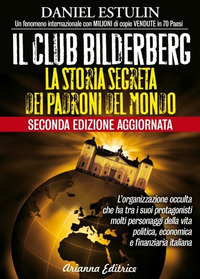 CLUB BILDERBERG - LA STORIA SEGRETA DEI PADRONI DEL MONDO