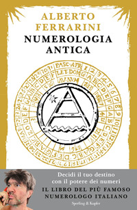 NUMEROLOGIA ANTICA - DECIDI IL TUO DESTINO CON IL POTERE DEI NUMERI