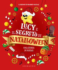 LUCY E IL SEGRETO DI NATALLOWEEN - UNA STORIA DI NATALE