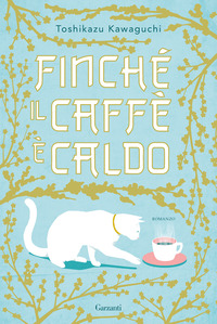 FINCHE\' IL CAFFE\' E\' CALDO