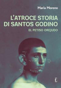 ATROCE STORIA DI SANTOS GODINO - EL PETISO OREJUDO