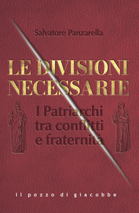 DIVISIONI NECESSARIE - I PATRIARCHI TRA CONFLITTI E FRATERNITA\'