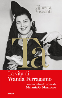 NEL LIBRO ROSSO DI TA\' - LA VITA DI WANDA FERRAGAMO